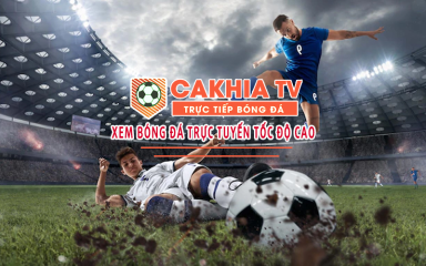 Cakhia TV cùng trải nghiệm bóng đá trực tuyến chất lượng nhất